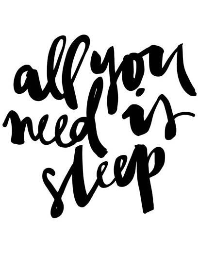 All you need is sleep.