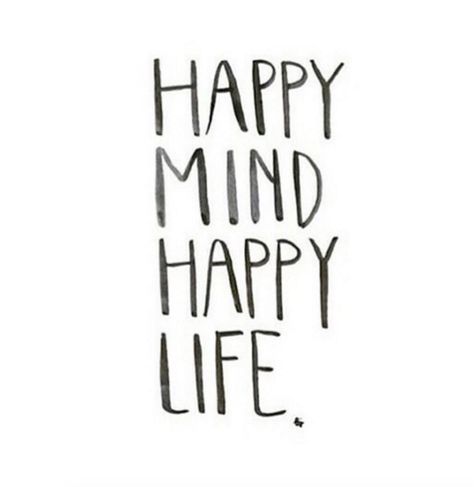 Happy mind, happy life.